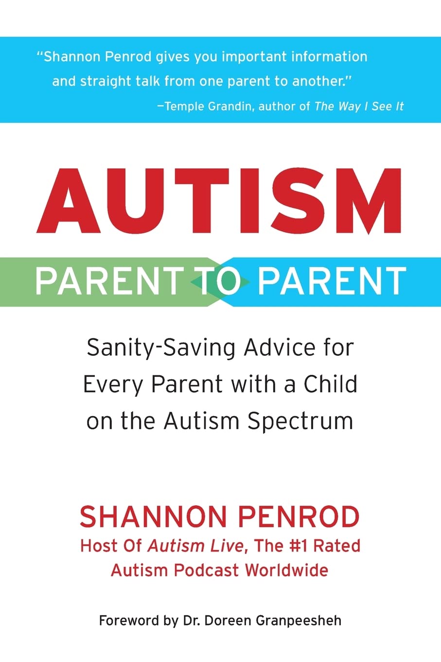 Autism: Parent to Parent: Sanity Saving Advice for Every Parent with a Child on the Autism Spectrum