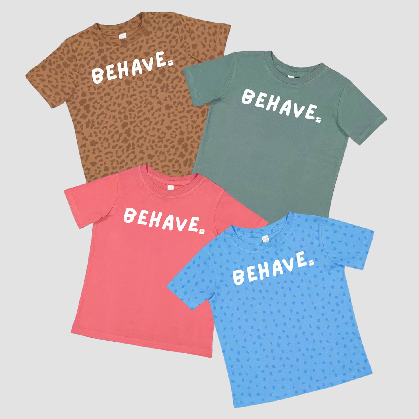 Toddler BEHAVE T-Shirt (4 Color Options)