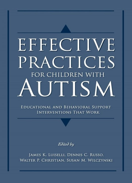 Effective Practices for Children with Autism: Educational and Behavior Support Interventions that Work