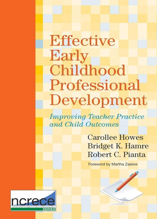 Effective Early Childhood Professional Development: Improving Teacher Practice and Child Outcomes (NCRECE)