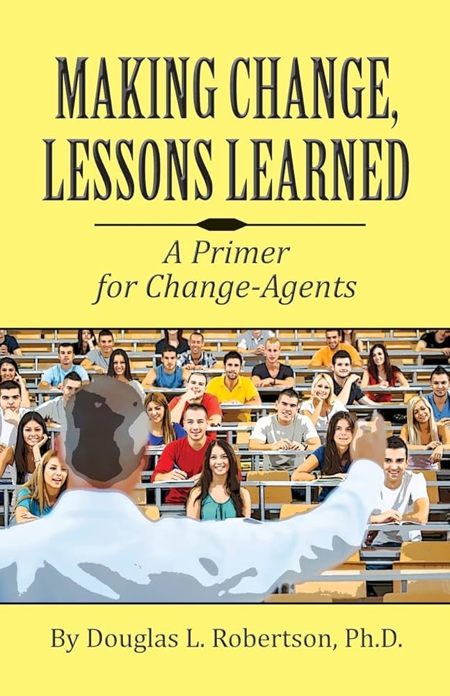 Making Change: Lessons Learned: A Primer for Change-Agents