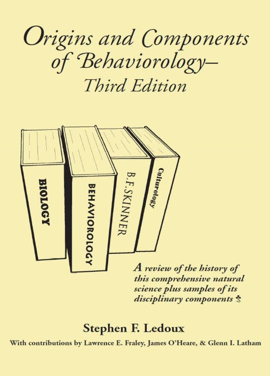 Origins and Components Of Behaviorology 3rd Edition