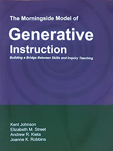 The Morningside Model of Generative Instruction: Bridging the Gap Between Skills and Inquiry Teaching