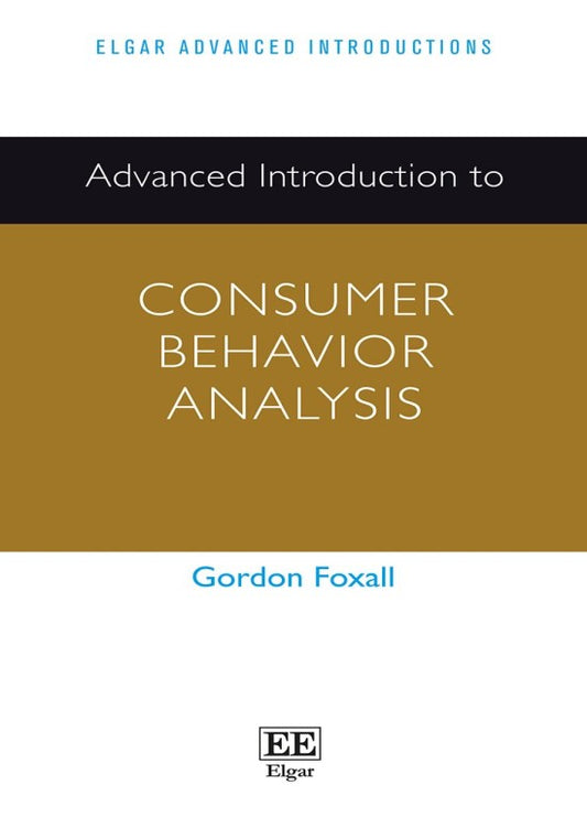 Advanced Introduction to Consumer Behavior Analysis (Elgar Advanced Introductions series)