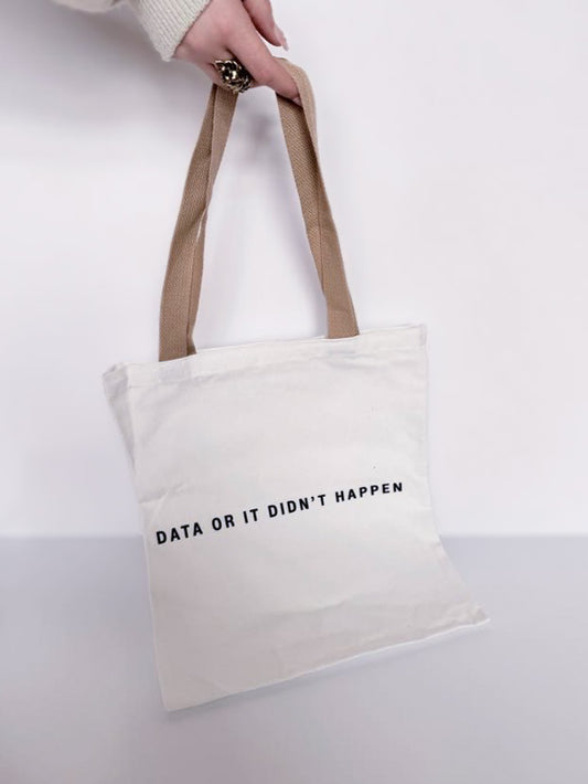 Data or It Didn't Happen Totebag