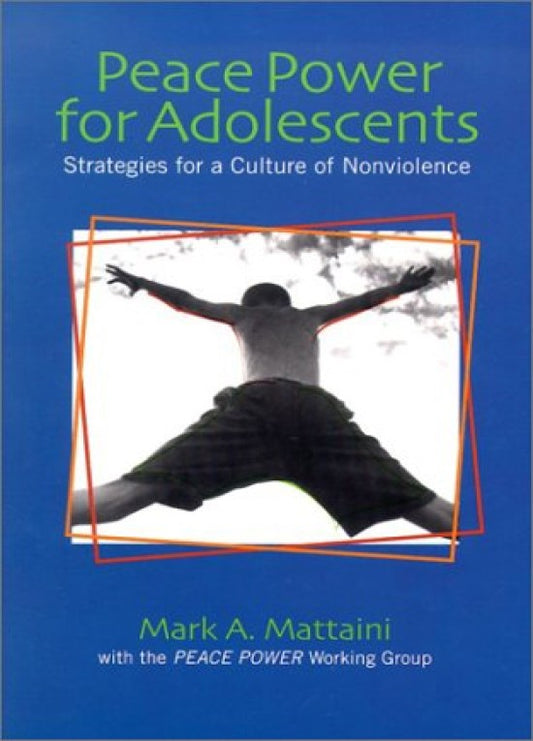 Peace Power for Adolescents: Strategies for a Culture of Nonviolence