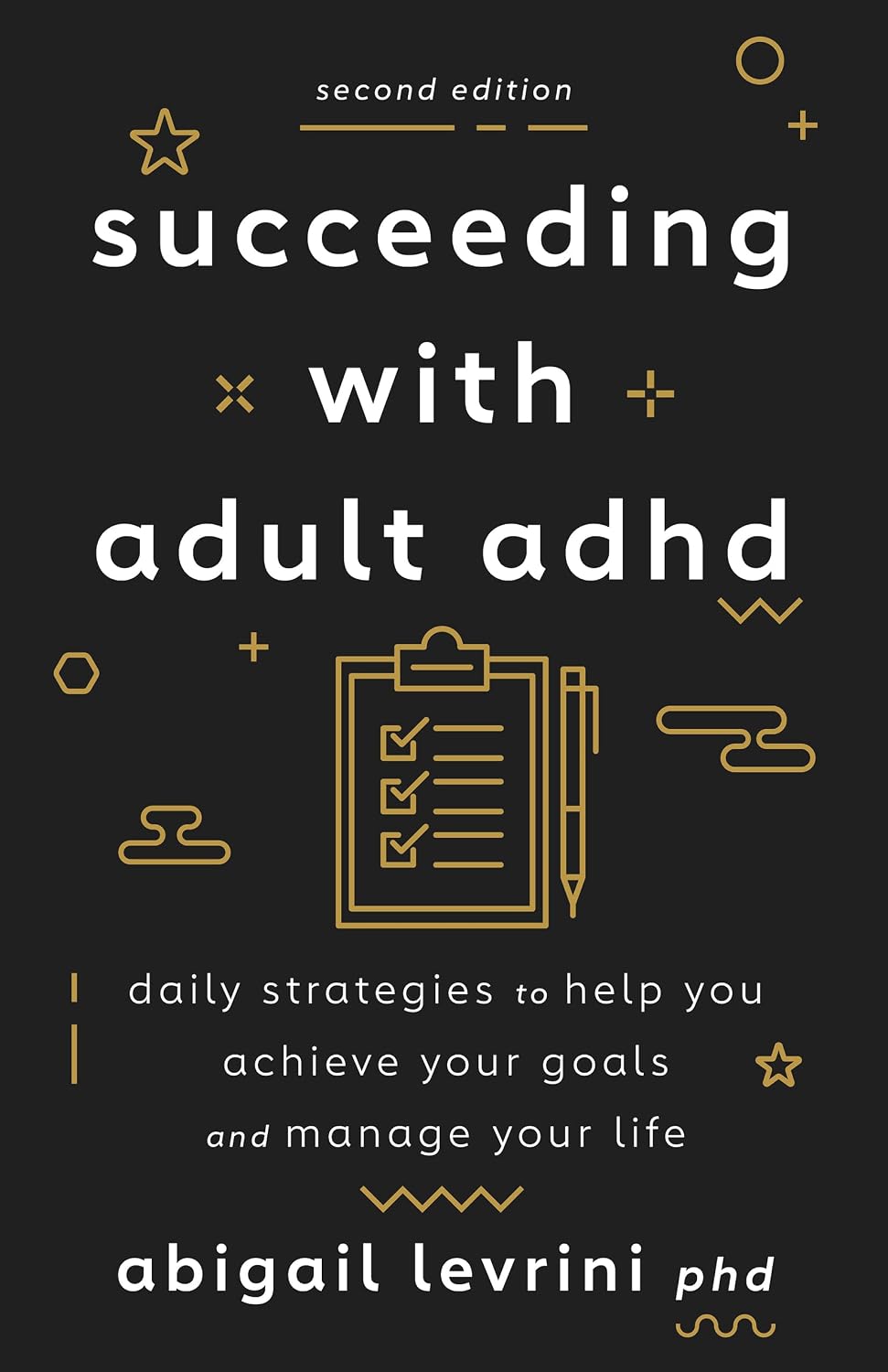 Succeeding With Adult ADHD: Daily Strategies to Help You Achieve Your Goals and Manage Your Life