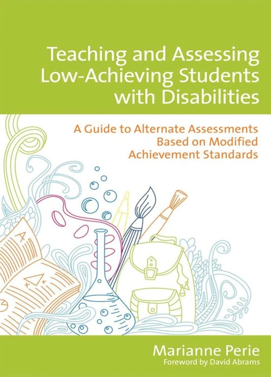 Teaching and Assessing Low-Achieving Students with Disabilities: A Guide to Alternate Assessments Based on Modified Achievement Standards