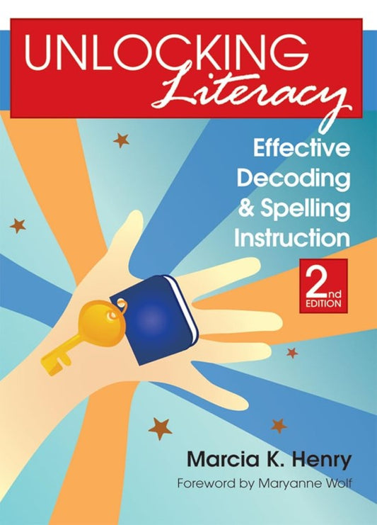 Unlocking Literacy: Effective Decoding and Spelling Instruction Second Edition